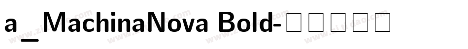 a_MachinaNova Bold字体转换